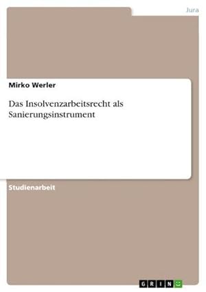 Seller image for Das Insolvenzarbeitsrecht als Sanierungsinstrument for sale by AHA-BUCH GmbH
