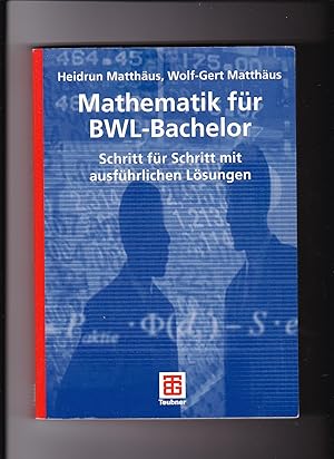 Heidrun Matthäus, Mathematik für BWL-Bachelor - Schritt für Schritt mit .