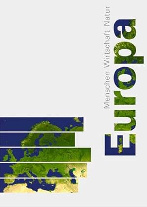 Geografie Europas / (Arbeitstitel): Geografie Europas / Europa - Menschen, Wirtschaft, Natur: (Ar...