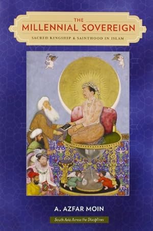 Immagine del venditore per The Millennial Sovereign: Sacred Kingship and Sainthood in Islam (South Asia Across the Disciplines) by Moin, A. Azfar [Paperback ] venduto da booksXpress