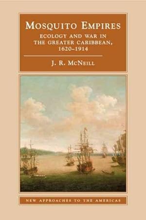 Imagen del vendedor de Mosquito Empires : Ecology and War in the Greater Caribbean, 1620-1914 a la venta por GreatBookPrices