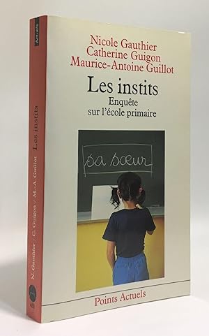 Bild des Verkufers fr Les Instits : Enqutes sur l'cole primaire zum Verkauf von crealivres