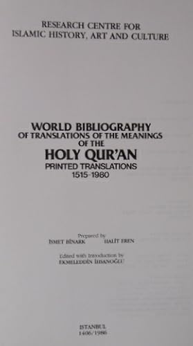 Seller image for World bibliography of translations of the meanings of the holy qur'an. Printed translations 1515-1980.Edited with introduction by Ekmeleddin Ihsanoglu. for sale by Gert Jan Bestebreurtje Rare Books (ILAB)