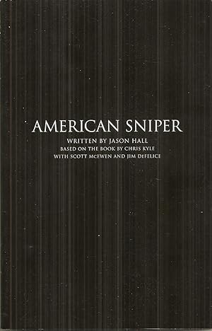 AMERICAN SNIPER [Motion Picture Screenplay] Based on the Book by Chris Kyle, with Scott McEwen an...