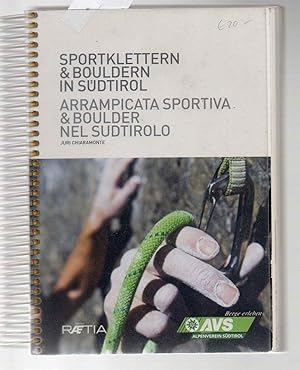 Sportklettern & Bouldern in Südtirol. 2.überarb.Aufl. mit neuen Klettergebieten, Skizzen durch Fo...