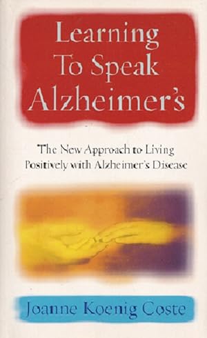 Immagine del venditore per Learning To Speak Alzheimers: The new approach to living positively with Alzheimers Disease. venduto da Versandantiquariat Nussbaum