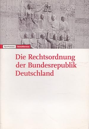 Image du vendeur pour Die Rechtsordnung der Bundesrepublik Deutschland. Sparkassen-Schul-Service mis en vente par Versandantiquariat Nussbaum