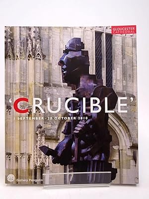 Seller image for 'CRUCIBLE' AT GLOUCESTER CATHEDRAL 1 SEPTEMBER - 30 OCTOBER 2010 for sale by Stella & Rose's Books, PBFA