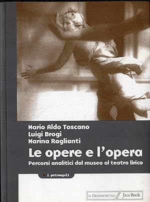 Immagine del venditore per Le opere e l'opera : percorsi analitici dal museo al teatro lirico venduto da Messinissa libri