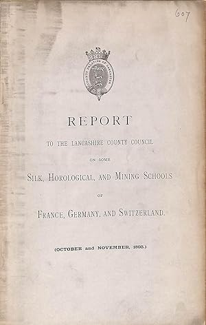 Imagen del vendedor de Report to the Lancashire County Council on som Silk, Horological, and Mining Schools of France, Germany, and Switzerland. (October and November, 1893.) a la venta por WeBuyBooks