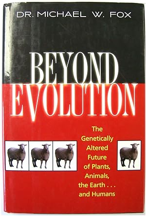 Bild des Verkufers fr Beyond Evolution: The Genetically Altered Future of Plants, Animals, the Earth.and Humans zum Verkauf von PsychoBabel & Skoob Books