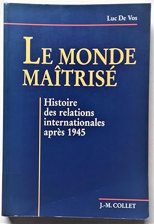 Immagine del venditore per LE MONDE MAITRISE. Histoire des relations internationales aprs 1945. venduto da Librairie Pique-Puces