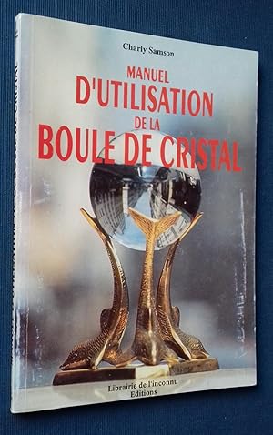 Seller image for Manuel d'utilisation de la Boule de cristal. for sale by Librairie Pique-Puces