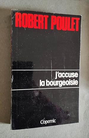 Image du vendeur pour J'accuse la bourgeoisie. mis en vente par Librairie Pique-Puces