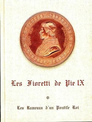 Bild des Verkufers fr Les Fioretti de Pie IX Tome I : Les rameaux d'un pontife roi - Inconnu zum Verkauf von Book Hmisphres