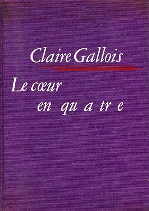 Image du vendeur pour Le coeur en quatre - Claire Gallois mis en vente par Book Hmisphres