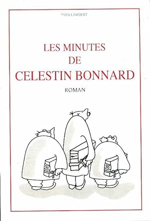 Bild des Verkufers fr Les minutes de Celestin Bonnard - Yves Lambert zum Verkauf von Book Hmisphres