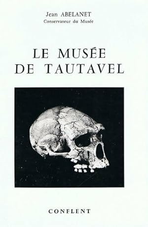 Image du vendeur pour Le mus?e de Tautavel - Jean Abelanet mis en vente par Book Hmisphres