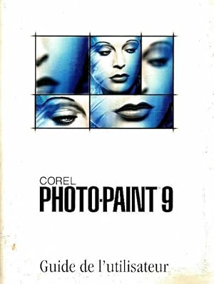 Corel photo-paint 9. Guide de l'utilisateur - Collectif