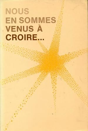 Nous en sommes venus ? croire - Collectif