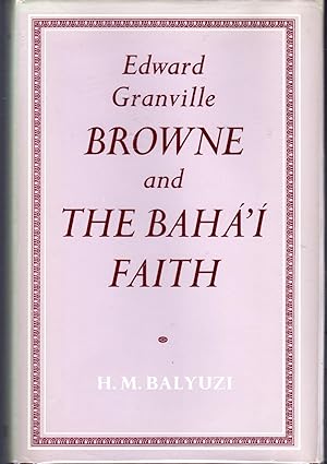Bild des Verkufers fr Edward Granville Browne and the Baha'I Faith zum Verkauf von Dorley House Books, Inc.