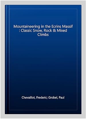 Bild des Verkufers fr Mountaineering in the Ecrins Massif : Classic Snow, Rock & Mixed Climbs zum Verkauf von GreatBookPricesUK