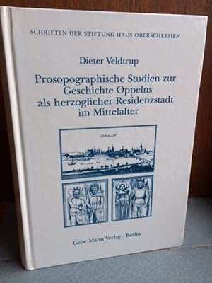 Immagine del venditore per Prosopographische Studien zur Geschichte Oppelns als herzogliche Residenzstadt im Mittelalter. venduto da Antiquariat B 90