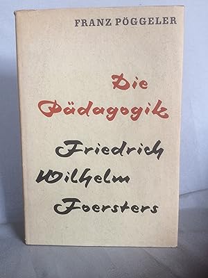 Bild des Verkufers fr Die Pdagogik Friedrich Wilhelm Foersters. zum Verkauf von Antiquariat B 90