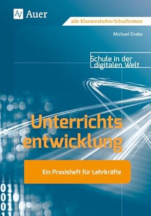 Seller image for Unterrichtsentwicklung : Ein Praxisheft fr Lehrkrfte Schule in der digitalen Welt (Alle Klassenstufen) for sale by AHA-BUCH GmbH