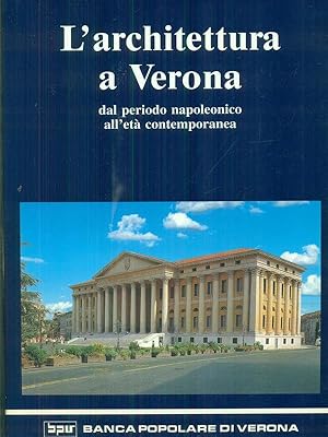 Bild des Verkufers fr L'architettura a Verona dal periodo napoleonico all'eta' contemporanea zum Verkauf von Miliardi di Parole