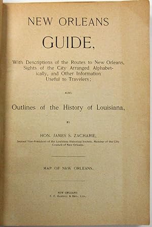 NEW ORLEANS GUIDE, WITH DESCRIPTIONS OF THE ROUTES TO NEW ORLEANS, SIGHTS OF THE CITY ARRANGED AL...