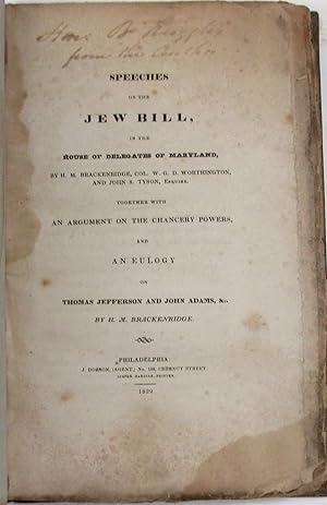 Seller image for SPEECHES ON THE JEW BILL, IN THE HOUSE OF DELEGATES OF MARYLAND, H. M. BRACKENRIDGE, COL. W. G. D. WORTHINGTON, AND JOHN S. TYSON, PHILADELPHIA for sale by David M. Lesser,  ABAA