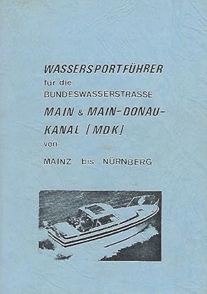 Wassersportführer für die Bundeswasserstrasse Main & Main-Donau-Kanal ( MDK ) von Maint bis Nürnberg