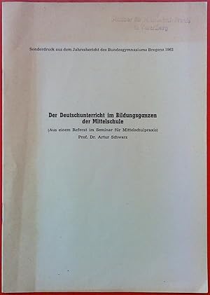 Seller image for Der Deutschunterricht im Bildungsganzen der Mittelschule (Aus einem Referat im Seminar fr Mittelschulpraxis). Sonderdruck aus dem Jahresbericht des Bundesgymnasiums Bregenz 1962. for sale by biblion2