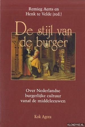 Bild des Verkufers fr De stijl van de burger: over Nederlandse burgerlijke cultuur vanaf de middeleeuwen zum Verkauf von Klondyke