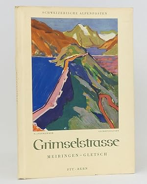 Imagen del vendedor de Grimselstrasse : Meiringen-Gletsch : (Reihe: Schweizerische Alpenposten) a la venta por exlibris24 Versandantiquariat