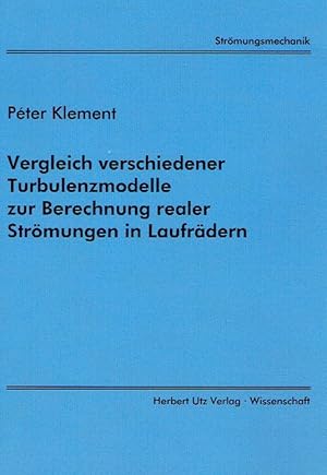 Imagen del vendedor de Vergleich verschiedener Turbulenzmodelle zur Berechnung realer Strmungen in Laufrdern (Strmungsmechanik). a la venta por Antiquariat Bernhardt