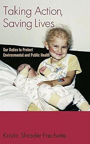 Imagen del vendedor de Taking Action, Saving Lives: Our Duties to Protect Environmental and Public Health (Environmental Ethics and Science Policy Series) a la venta por Bellwetherbooks