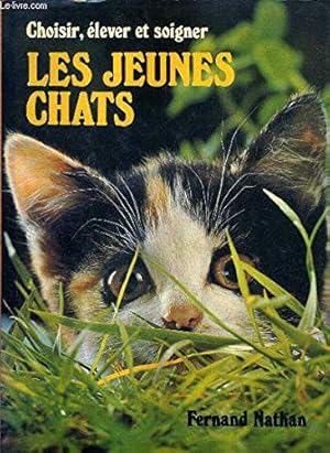 Seller image for Choisir, lever, soigner les jeunes chats for sale by JLG_livres anciens et modernes