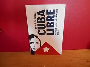 Imagen del vendedor de CUBA LIBRE. VIVRE ET ECRIRE A LA HAVANE a la venta por La Bouquinerie  Dd