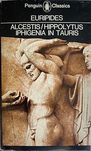 Seller image for Three Plays: Hippolytus; Iphigenia in Tauris; Alcestis for sale by Object Relations, IOBA