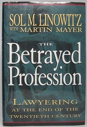 Imagen del vendedor de The Betrayed Profession: Lawyering at the End of the Twentieth Century a la venta por Main Street Fine Books & Mss, ABAA