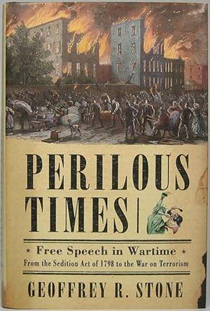 Seller image for Perilous Times: Free Speech in Wartime -- from the Sedition Act of 1798 to the War on Terrorism for sale by Main Street Fine Books & Mss, ABAA