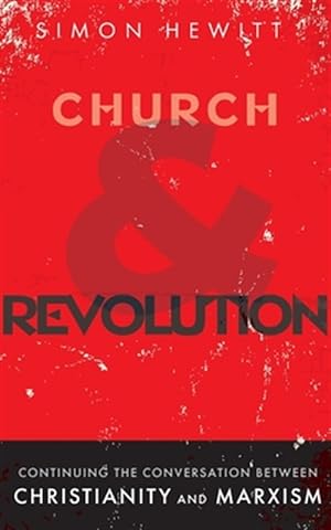 Seller image for Church and Revolution : Continuing the Conversation Between Christianity and Marxism for sale by GreatBookPrices