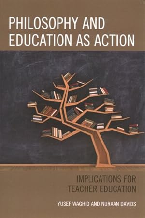 Bild des Verkufers fr Philosophy and Education as Action : Implications for Teacher Education zum Verkauf von GreatBookPrices