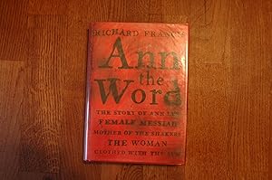 Seller image for Ann The Word: The Story of Ann Lee, Female Messiah, Mother of the Shakers, the Woman Clothed with the Sun for sale by Westmoor Books