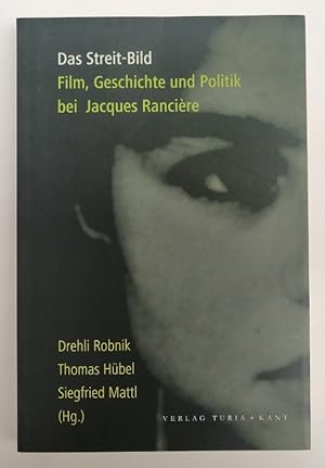 Immagine del venditore per Das Streit-Bild. Film, Geschichte und Politik bei Jacques Rancire. Mit s/w-Abb. venduto da Der Buchfreund