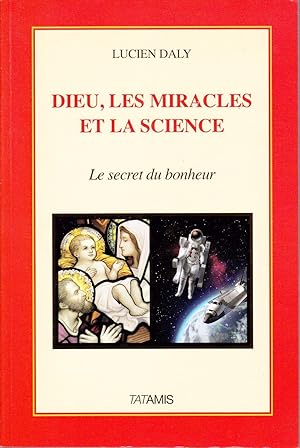 Bild des Verkufers fr Dieu, les miracles et la science. Le secret du bonheur. zum Verkauf von Librairie  la bonne occasion