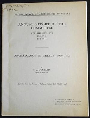 Archaeology in Greece, 1939-1945: British School of Archaeology at Athens Annual Report of the Co...