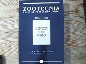 Produccion animal acuatica. Zootecnia bases de produccion animal. Tomo XIII.